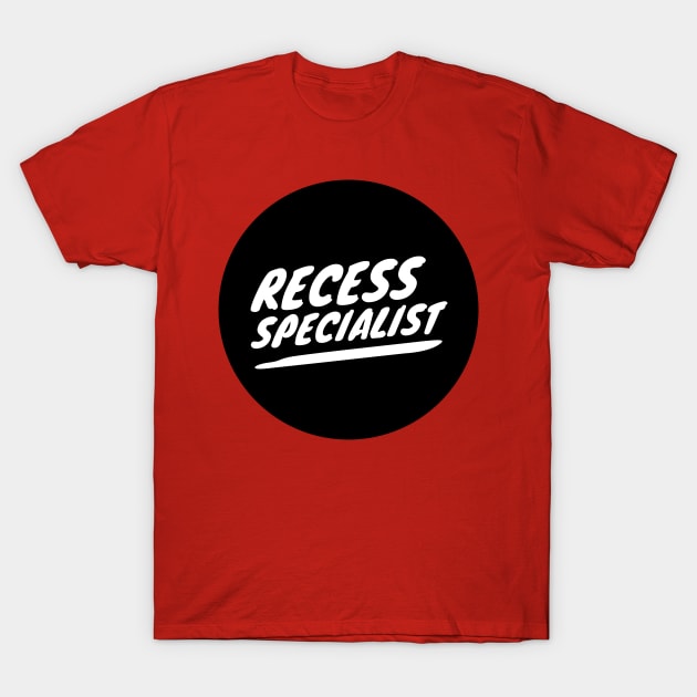 Recess Specialist T-Shirt by SuburbanMom